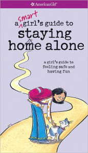 Title: A Smart Girl's Guide to Staying Home Alone, Author: Dottie Raymer