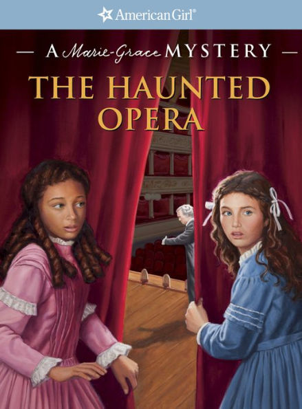 The Haunted Opera: A Marie-Grace Mystery (American Girl Mysteries Series)