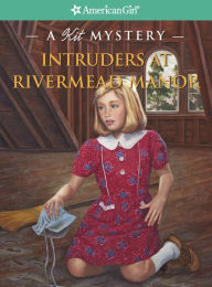Intruders at Rivermead Manor: A Kit Mystery (American Girl Mysteries Series)