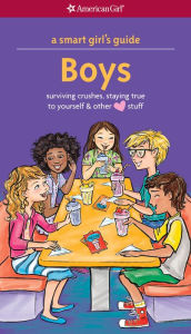 Title: A Smart Girl's Guide: Boys (Revised): Surviving Crushes, Staying True to Yourself & Other Stuff, Author: Nancy Holyoke