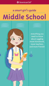 Title: A Smart Girl's Guide: Middle School: Everything You Need to Know About Juggling More Homework, More Teachers, and More Friends!, Author: Julie Williams Montalbano