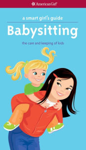 Title: A Smart Girl's Guide: Babysitting: The Care and Keeping of Kids, Author: Harriet Brown