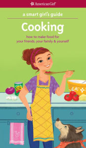 Title: A Smart Girl's Guide: Cooking: How to Make Food for Your Friends, Your Family & Yourself, Author: Patricia Daniels