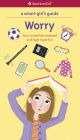A Smart Girl's Guide: Worry: How to Feel Less Stressed and Have More Fun