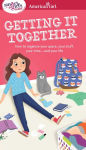 Alternative view 1 of A Smart Girl's Guide: Getting It Together: How to Organize Your Space, Your Stuff, Your Time--and Your Life