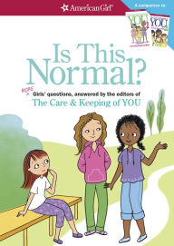 Title: Is This Normal?: MORE Girls' Questions, Answered by the Editors of The Care & Keeping of You, Author: Darcie Johnston
