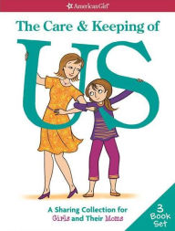 Title: The Care & Keeping of Us: A Sharing Collection for Girls & Their Moms, Author: Cara Natterson