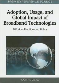Title: Adoption, Usage, and Global Impact of Broadband Technologies: Diffusion, Practice and Policy, Author: Yogesh K. Dwivedi