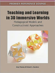 Title: Teaching and Learning in 3D Immersive Worlds: Pedagogical Models and Constructivist Approaches, Author: Amy Cheney