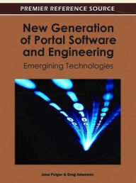 Title: New Generation of Portal Software and Engineering: Emerging Technologies, Author: Jana Polgar