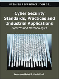 Title: Cyber Security Standards, Practices and Industrial Applications: Systems and Methodologies, Author: Junaid Ahmed Zubairi