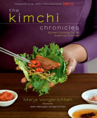 Title: The Kimchi Chronicles: Korean Cooking for an American Kitchen: A Cookbook, Author: Marja Vongerichten