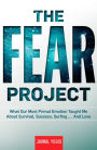 The Fear Project: What Our Most Primal Emotion Taught Me About Survival, Success, Surfing . . . and Love