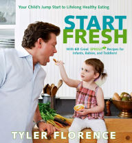 Start Fresh: Your Child's Jump Start to Lifelong Healthy Eating