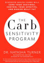 The Carb Sensitivity Program: Discover Which Carbs Will Curb Your Cravings, Control Your Appetite, and Banish Belly Fat