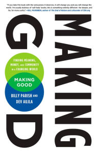 Title: Making Good: Finding Meaning, Money, and Community in a Changing World, Author: Billy Parish