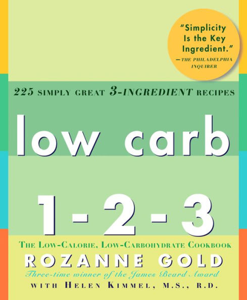 Low Carb 1-2-3: 225 Simply Great 3-Ingredient Recipes: A Cookbook