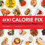 400 Calorie Fix: The Easy New Rule for Permanent Weight Loss!