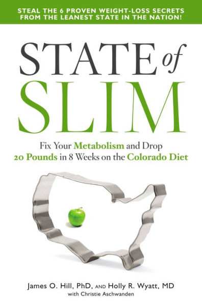 State of Slim: Fix Your Metabolism and Drop 20 Pounds in 8 Weeks on the Colorado Diet