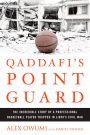 Qaddafi's Point Guard: The Incredible Story of a Professional Basketball Player Trapped in Libya's Civil War