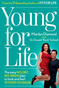 Title: Young For Life: The Easy No-Diet, No-Sweat Plan to Look and Feel 10 Years Younger, Author: Marilyn Diamond