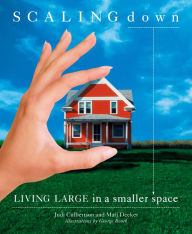 Title: Scaling Down: Living Large in a Smaller Space, Author: Judi Culbertson
