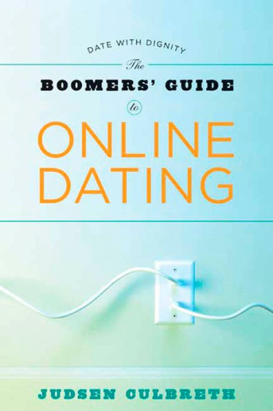 The Boomers' Guide to Online Dating: Date with Dignity