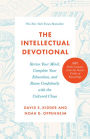 The Intellectual Devotional: Revive Your Mind, Complete Your Education, and Roam Confidently with the Culture