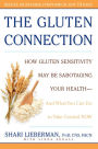 The Gluten Connection: How Gluten Sensitivity May Be Sabotaging Your Health--And What You Can Do to Take Control Now