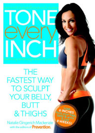 Tone Every Inch: The Fastest Way to Sculpt Your Belly, Butt & Thighs