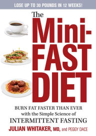 The Mini-Fast Diet: Burn Fat Faster Than Ever with the Simple Science of Intermittent Fasting