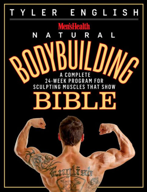 Men's Health Natural Bodybuilding Bible: A Complete 24-Week