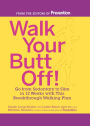 Walk Your Butt Off!: Go from Sedentary to Slim in 12 Weeks with This Breakthrough Walking Plan