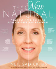 The New Natural: Your Ultimate Guide to Cutting-Edge Age Reversal