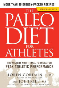 Title: The Paleo Diet for Athletes: The Ancient Nutritional Formula for Peak Athletic Performance, Author: Loren Cordain