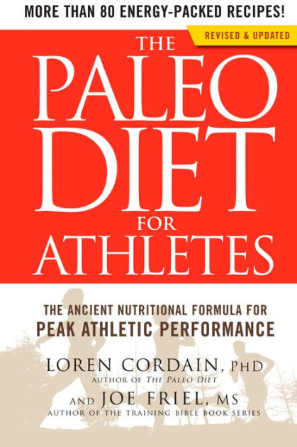 The Paleo Diet for Athletes: The Ancient Nutritional Formula for Peak