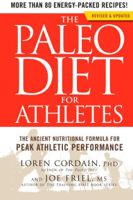 Title: The Paleo Diet for Athletes: The Ancient Nutritional Formula for Peak Athletic Performance, Author: Loren Cordain