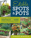 Alternative view 1 of Edible Spots and Pots: Small-Space Gardens for Growing Vegetables and Herbs in Containers, Raised Beds, and More