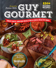 Title: Guy Gourmet: Great Chefs' Best Meals for a Lean & Healthy Body: A Cookbook, Author: Adina Steiman