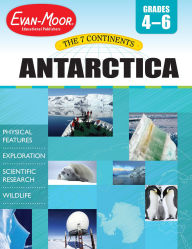 Title: 7 Continents: Antarctica, Grade 4 - 6 Teacher Resource, Author: Evan-Moor Educational Publishers