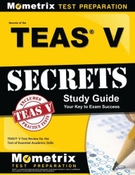 Title: Secrets of the TEAS Exam Study Guide, Author: TEAS Exam Secrets Test Prep Staff