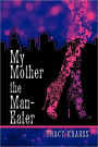 My Mother The Man Eater