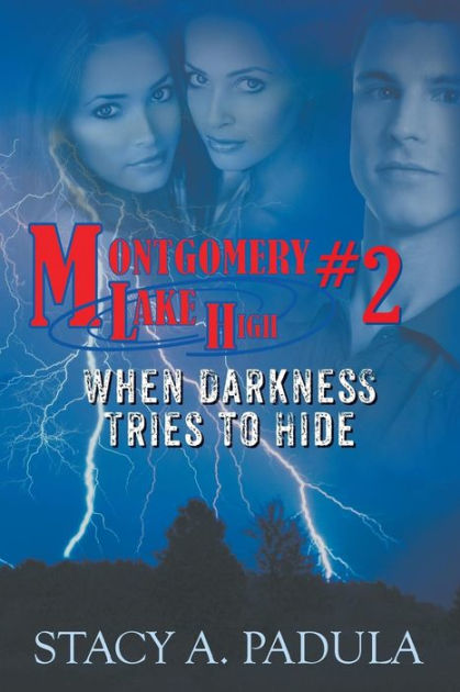 When Darkness Tries To Hide Montgomery Lake High 2 By Stacy A Padula Paperback Barnes Noble