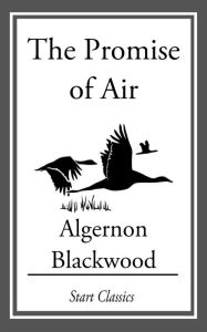 Title: The Promise of Air, Author: Algernon Blackwood