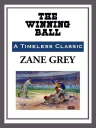 Title: The Winning Ball, Author: Zane Grey