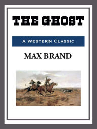 Title: The Ghost, Author: Max Brand