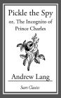 Pickle the Spy: or, The Incognito of Prince Charles