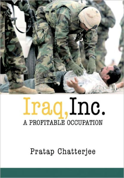 Iraq, Inc.: A Profitable Occupation