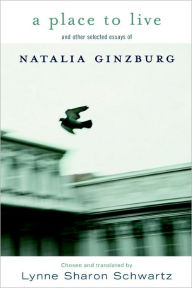 Title: A Place to Live: and other selected essays of, Author: Natalia Ginzburg