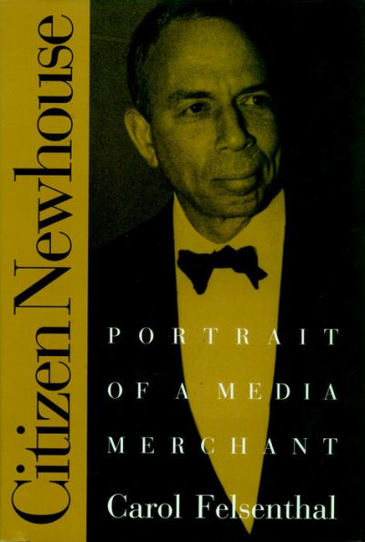 Citizen Newhouse: Portrait of a Media Merchant